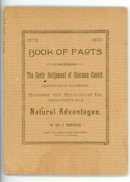 1837 - 1897 Book Of Facts Concerning The Early Settlement Of Sherman County, Descriptive Of Its Present Business And Agricultural Developments And Natural Advantages. GEOE. BENSCHOTER