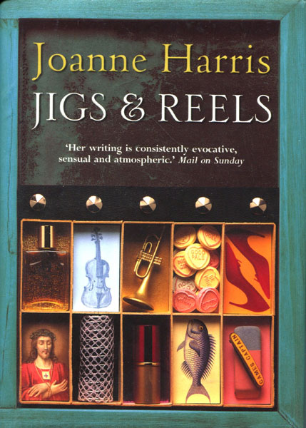 Jigs & Reels. JOANNE HARRIS