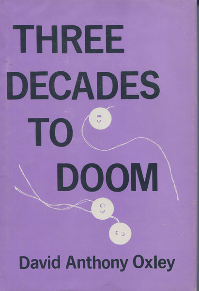 Three Decades To Doom. DAVID ANTHONY OXLEY