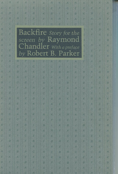 Backfire; Story For The Screen. RAYMOND CHANDLER