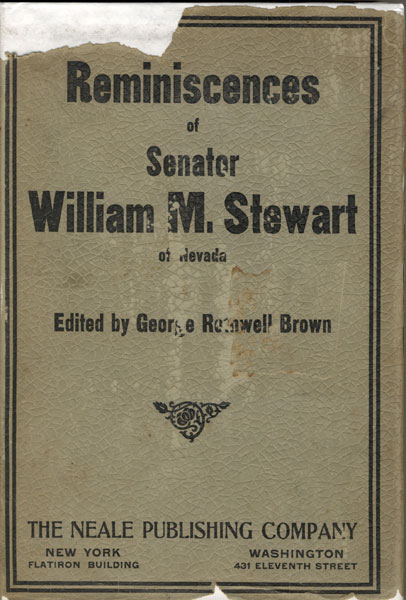 Reminiscences Of Senator William M. Stewart Of Nevada. BROWN, GEORGE ROTHWELL [EDITED BY].