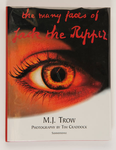 The Many Faces Of Jack The Ripper. M.J. TROW