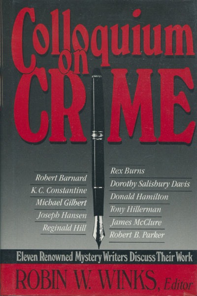 Colloquium On Crime. Eleven Renowned Mystery Writers Discuss Their Work. WINKS, ROBIN W. [EDITOR].