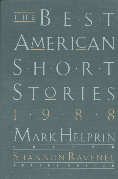 The Best American Short Stories 1988. HELPRIN, MARK [SELECTED AND WITH AN INTRODUCTION B