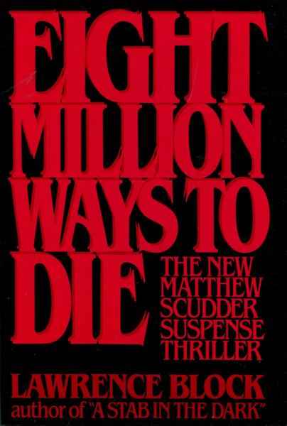 Eight Million Ways To Die. LAWRENCE BLOCK