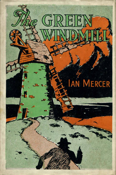 The Green Windmill. A Spy Story. IAN MERCER
