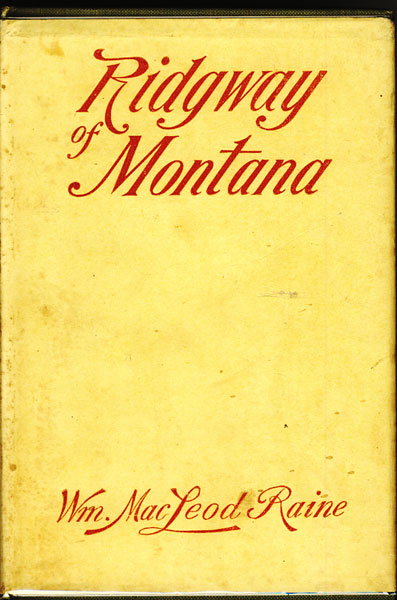 Ridgway Of Montana WILLIAM MACLEOD RAINE
