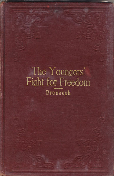 The Youngers' Fight For Freedom. A Southern Soldier's Twenty Years' Campaign To Open Northern Prison Doors-With Anecdotes Of War Days.  W.C. BRONAUGH