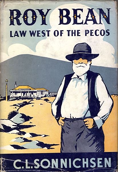 Roy Bean. Law West Of The Pecos.  C.L. SONNICHSEN