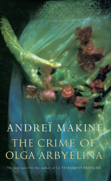 The Crime Of Olga Arbyelina. ANDREI MAKINE