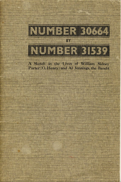 Number 30664 By Number 31539. A Sketch In The Lives Of William Sidney Porter (O. Henry) And Al Jennings, The Bandit. AL. JENNINGS