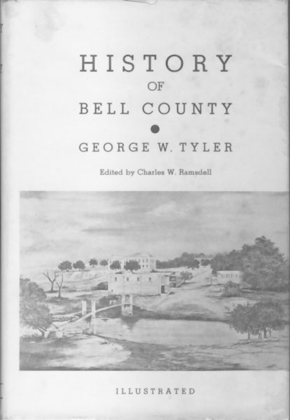 The History Of Bell County. GEORGE W. TYLER