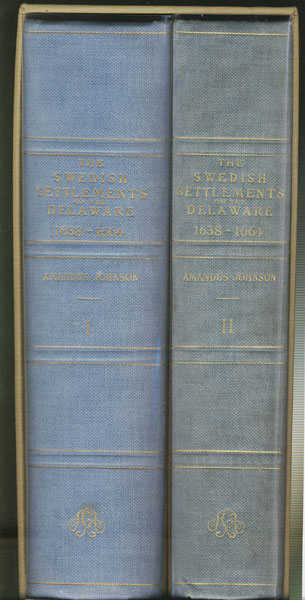 The Swedish Settlements On The Delaware, 1638 - 1664. Two Volumes JOHNSON, PH.D., AMANDUS