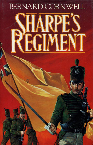 Sharpe's Regiment. Richard Sharpe And The Invasion Of France, June To November 1813 BERNARD CORNWELL
