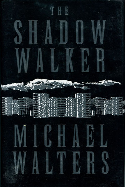 The Shadow Walker. MICHAEL WALTERS