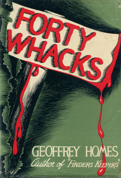 Forty Whacks. GEOFFREY HOMES