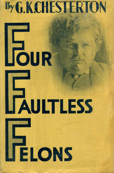 Four Faultless Felons. G.K. CHESTERTON