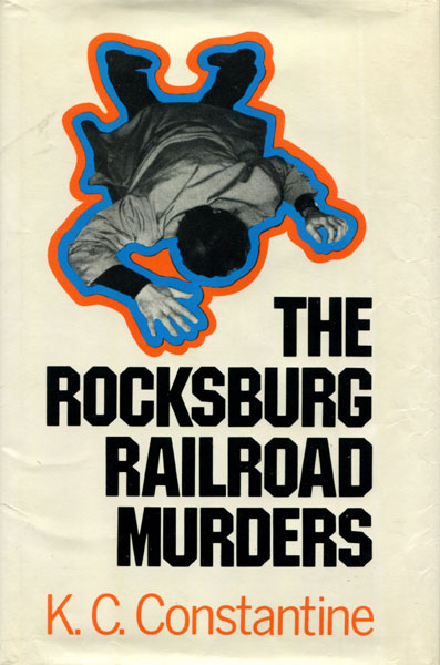 The Rocksburg Railroad Murders. K. C. CONSTANTINE