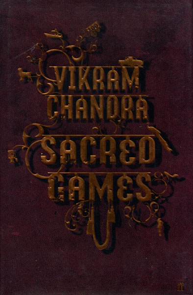 Sacred Games. VIKRAM CHANDRA