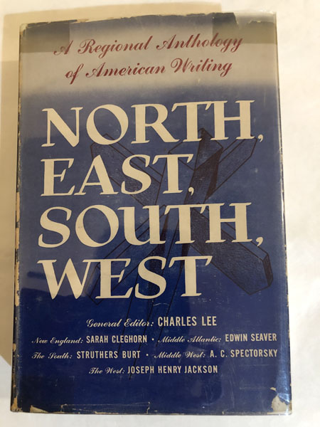 North, East, South, West. A Regional Anthology Of American Writing.  LEE, CHARLES [GENERAL EDITOR].