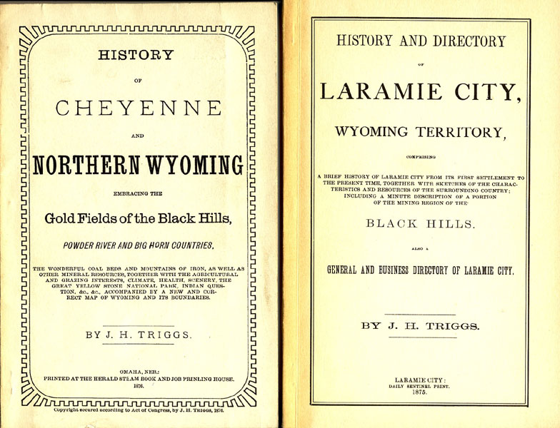 History Of Cheyenne And Northern Wyoming...And History And Directory Of Laramie City, Wyoming Territory.  J.H. TRIGGS