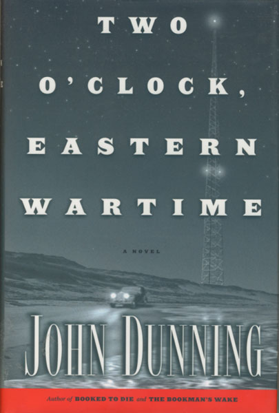 Two O'Clock, Eastern Wartime. JOHN DUNNING