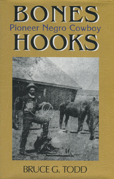 Bones Hooks, Pioneer Negro Cowboy. BRUCE G. TODD