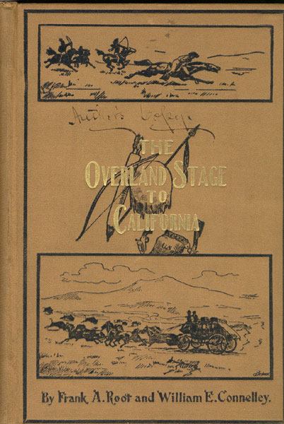 The Overland Stage To California.  FRANK W. AND WILLIAM E. CONNELLEY ROOT