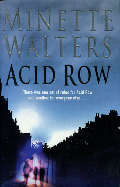 Acid Row. MINETTE WALTERS