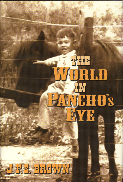 The World In Pancho's Eye. J.P.S. BROWN