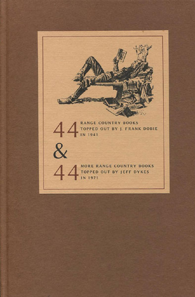 44 Range Country Books Topped Outby J. Frank Dobie In 1941 & 44 More Range Country Books Topped Out By Jeff Dykes In 1971. J. FRANK AND JEFF DYKES DOBIE