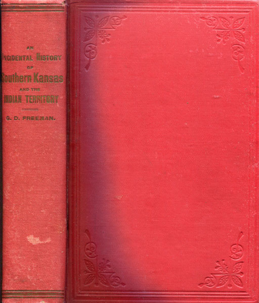 Midnight And Noonday Or The Incidental History Of Southern Kansas And The Indian Territory. Giving Twenty Years Experience On The Frontier; Also The Murder Of Pat Hennesey, And The Hanging Of Tom. Smith, At Ryland's Ford, And Facts Concerning The Talbot Raid On Caldwell. G.D. FREEMAN