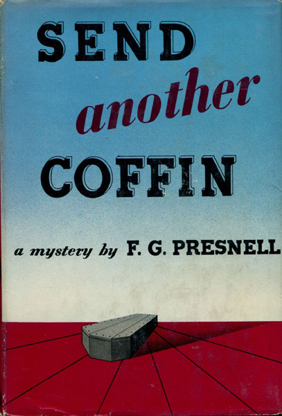 Send Another Coffin. F.G. PRESNELL