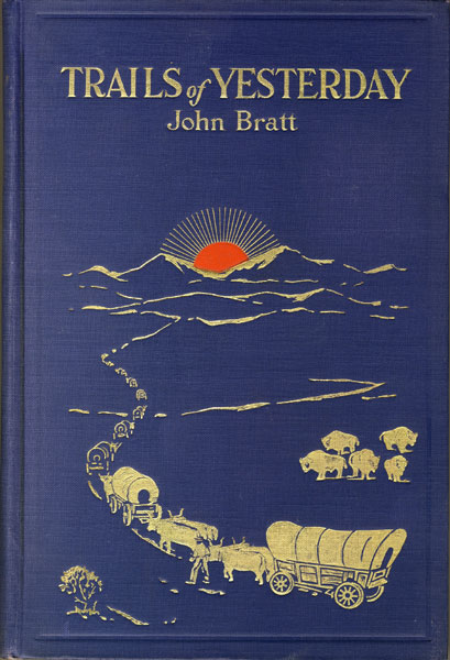 Trails Of Yesterday. JOHN BRATT