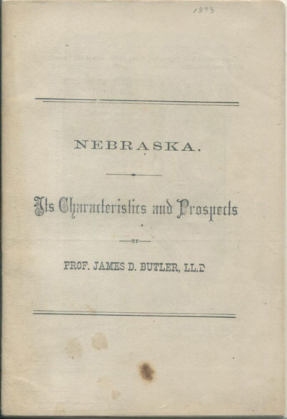 Nebraska. Its Characteristics And Prospects. PROF JAMES D. BUTLER