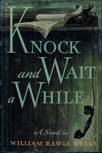 Knock And Wait A While. WILLIAM RAWLE WEEKS
