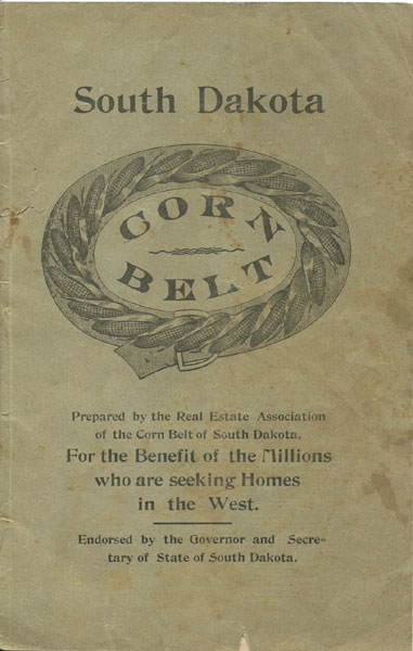 A Brief Description And A Few Testimonials Concerning The Corn Belt Of South Dakota. One Of The Most Productive And Healthful Countries In The United States. ROBERTS, GEORGE W. [PRESIDENT CORN BELT REAL