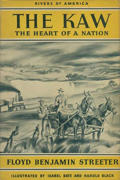 The Kaw: The Heart Of A Nation FLOYD BENJAMIN STREETER