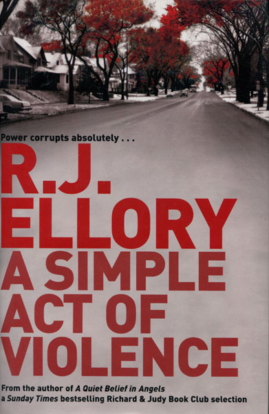 A Simple Act Of Violence. R.J. ELLORY