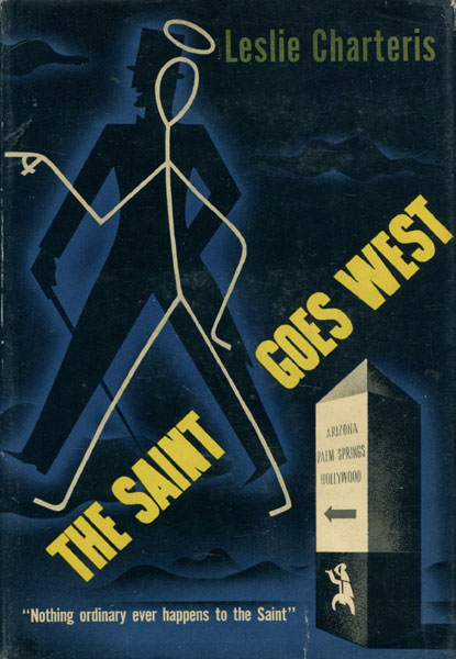 The Saint Goes West. Some Further Exploits Of Simon Templar. LESLIE CHARTERIS