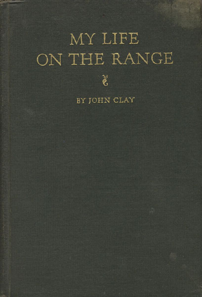 My Life On The Range. JOHN CLAY