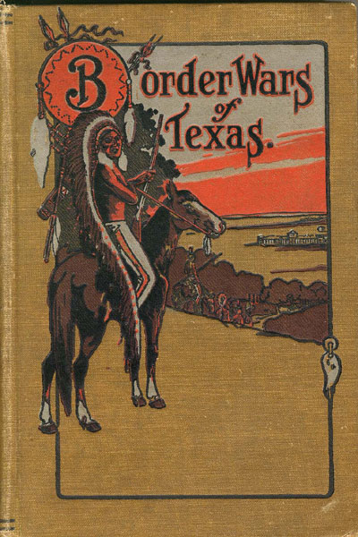 Border Wars Of Texas JAMES T DESHIELDS
