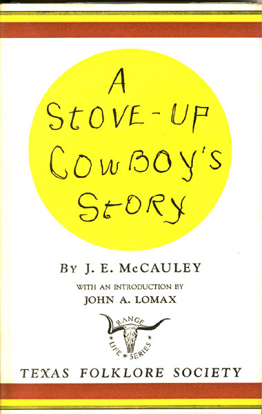 A Stove-Up Cowboy's Story JAMES EMMIT MCCAULEY