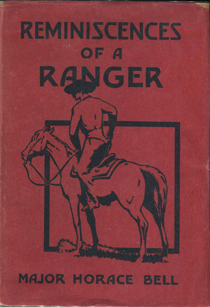 Reminiscences Of A Ranger, Or Early Times In Southern California. MAJOR HORACE BELL