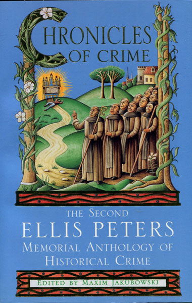 Chronicles Of Crime. The Second Ellis Peters Memorial Anthology. JAKUBOWSKI, MAXIM [EDITED BY].