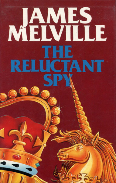 The Reluctant Spy. JAMES MELVILLE