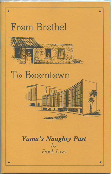 From Brothel To Boomtown: Yuma's Naughty Past. FRANK LOVE