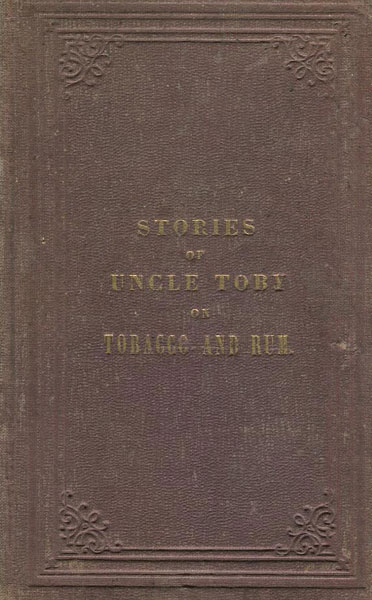 Letters On Tobacco, For American Lads; Or Uncle Toby's Anti-Tobacco Advice To His Nephew Billy Bruce.  GEO TRASK