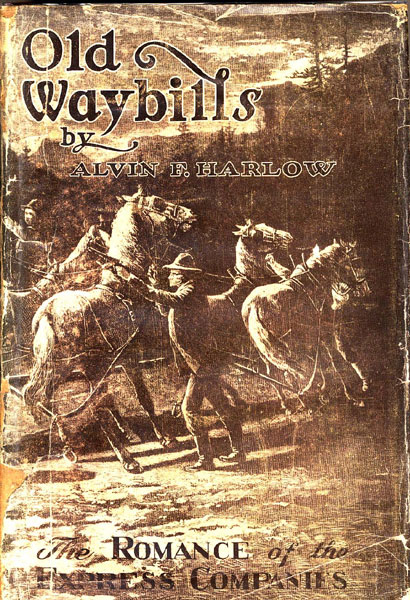 Old Waybills. The Romance Of The Express Companies. ALVIN F. HARLOW