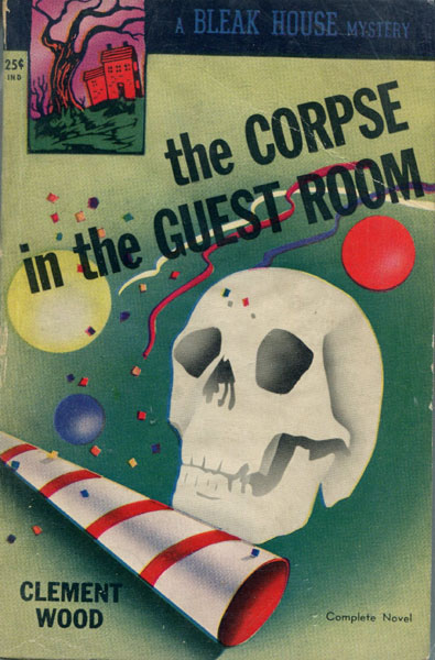 The Corpse In The Guest Room. CLEMENT WOOD